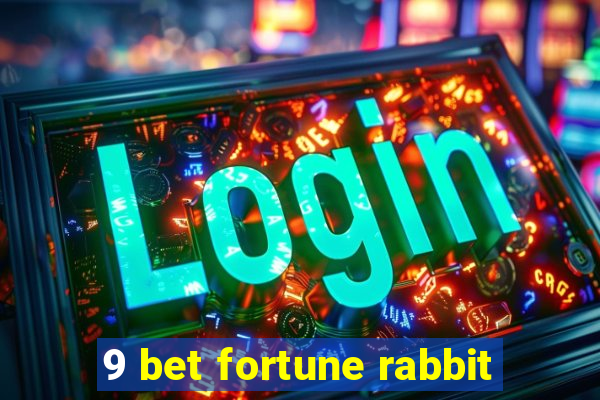 9 bet fortune rabbit